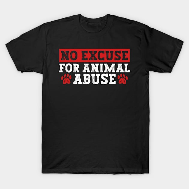 No Excuse For Animal Abuse - Animal Rights Activist Animal T-Shirt by Anassein.os